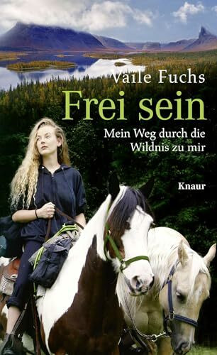 Frei sein: Mein Weg durch die Wildnis zu mir