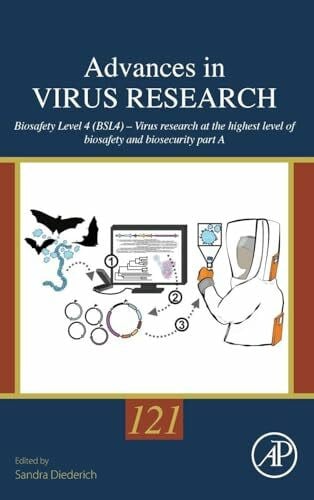 Biosafety Level 4 (BSL4) – Virus Research at the Highest Level of Biosafety and Biosecurity (Advances in Virus Research, Volume 121)