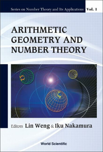Arithmetic Geometry And Number Theory (Number Theory and Its Applications, 1, Band 1)