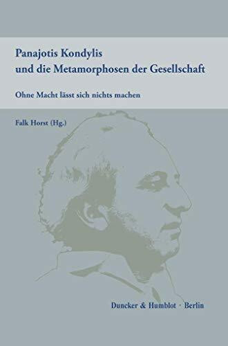 Panajotis Kondylis und die Metamorphosen der Gesellschaft.: Ohne Macht lässt sich nichts machen. Aufsätze und Essays.