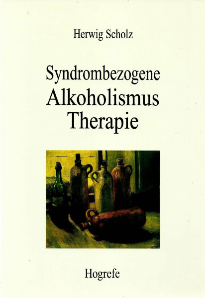 Syndrombezogene Alkoholismustherapie: Ein verlaufsorientierter Stufenplan für die Praxis