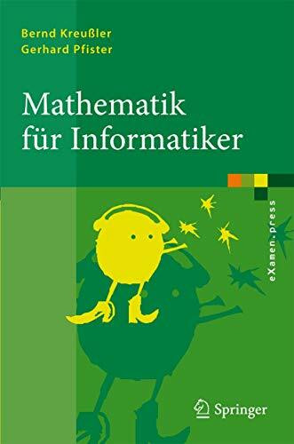 Mathematik für Informatiker: Algebra, Analysis, Diskrete Strukturen