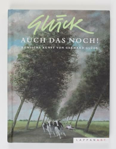 Auch das noch!: Komische Kunst von Gerhard Glück: Komsiche Kunst von Gerhard Glück
