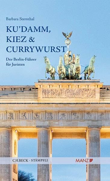 Ku`damm, Kiez und Currywurst Der Berlin-Führer für Juristen (Manz Sachbuch) Ku`damm, Kiez und Currywurst Der Berlin-Führer für Juristen (Manz Sachbuch)