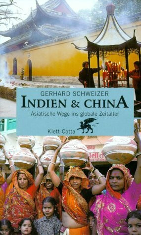 Indien & China: Asiatische Wege ins globale Zeitalter