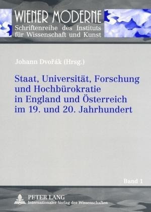 Staat, Universität, Forschung und Hochbürokratie in England und Österreich im 19. und 20. Jahrhunder