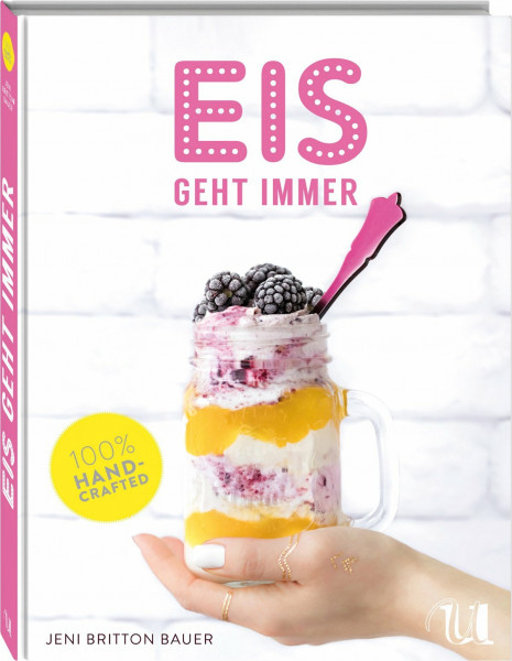 Eis geht immer: Eis selber machen - 150 einfache Rezepte für zu Hause