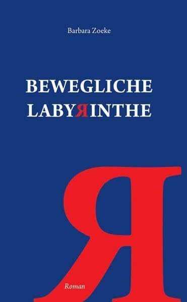 Bewegliche Labyrinthe: Roman