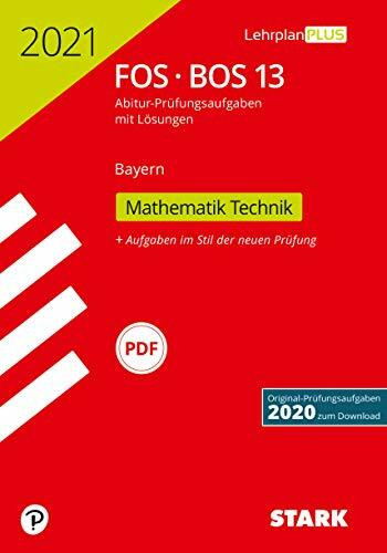 STARK Abiturprüfung FOS/BOS Bayern 2021 - Mathematik Technik 13. Klasse: Mit Online-Zugang. Original-Prüfungsaufgaben 2020 zum Download (STARK-Verlag - Abitur-Prüfungen)