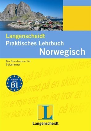 Langenscheidt Praktisches Lehrbuch Norwegisch: Der Standardkurs für Selbstlerner: Der Standardkurs für Selbstlerner. Niveau B1