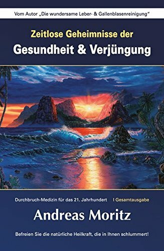 Zeitlose Geheimnisse der Gesundheit & Verjüngung, Gesamtausgabe