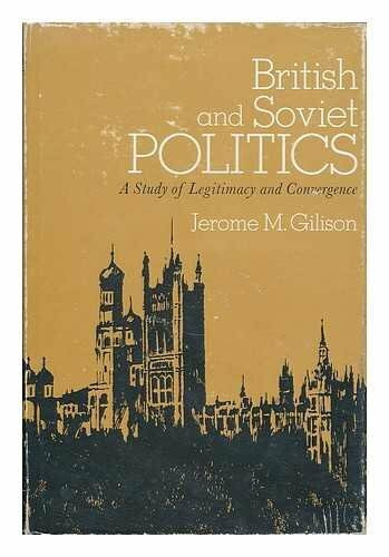 British and Soviet Politics: A Study of Legitimacy and Covergence