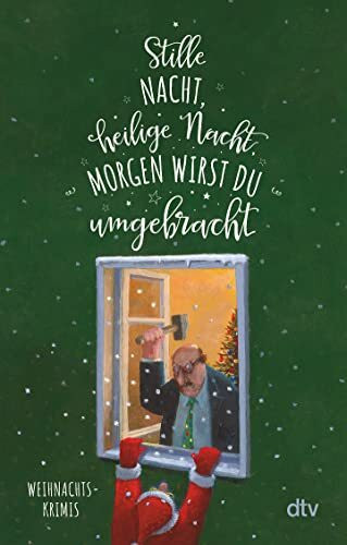 Stille Nacht, heilige Nacht, morgen wirst du umgebracht: Weihnachtskrimis | 14 Kurzkrimis für ein mordsspannendes Weihnachten