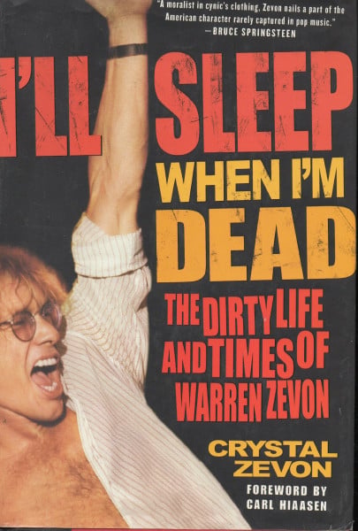 I'll Sleep When I'm Dead: The Dirty Life and Times of Warren Zevon