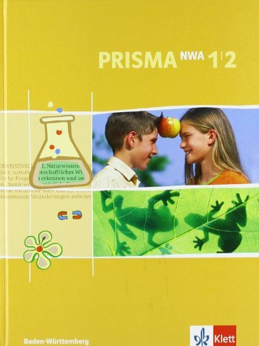 Prisma NWA: Prisma 1/2. Naturwissenschaftliches Arbeiten. Schülerbuch. Baden-Württemberg: Fächerübergreifender Unterricht Biologie, Chemie, Physik