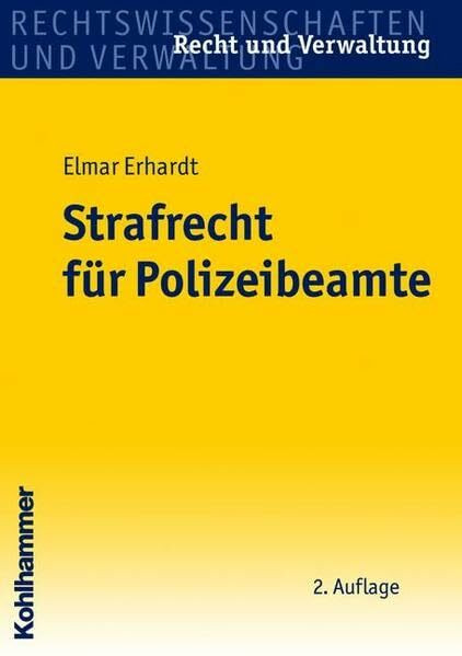 Strafrecht für Polizeibeamte (Recht und Verwaltung)