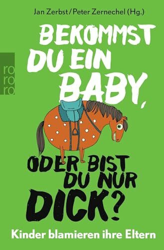 Bekommst du ein Baby, oder bist du nur dick?: Kinder blamieren ihre Eltern