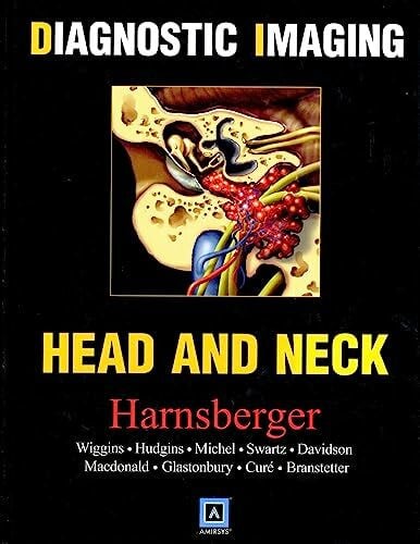 Diagnostic Imaging: Head And Neck: Top 250 Diagnoses