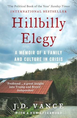 HILLBILLY ELEGY: A Memoir of a Family and Culture in Crisis: The Internationally Bestselling Memoir From Trump’s Vice-Presidential Candidate in the American 2024 Election