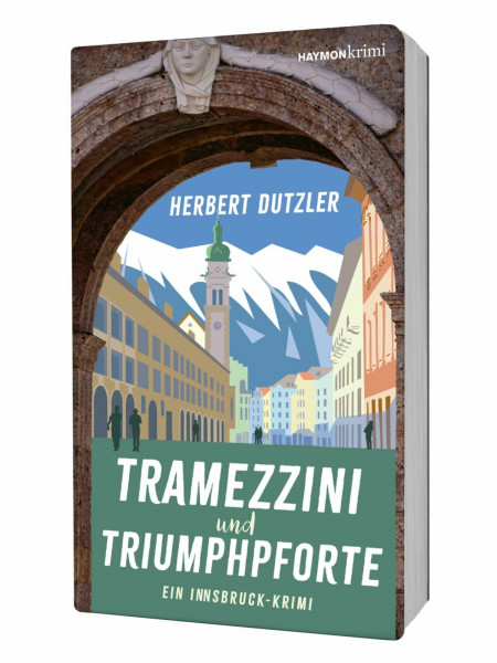 Tramezzini und Triumphpforte: Ein Innsbruck-Krimi (HAYMON TASCHENBUCH, Band 353)