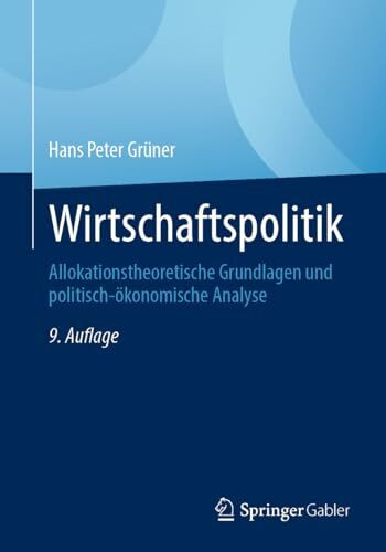 Wirtschaftspolitik: Allokationstheoretische Grundlagen und politisch-ökonomische Analyse