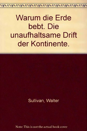 Warum die Erde bebt.: Die unaufhaltsame Drift der Kontinente