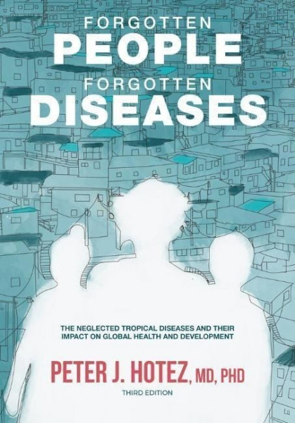 Forgotten People, Forgotten Diseases: The Neglected Tropical Diseases and Their Impact on Global Health and Development