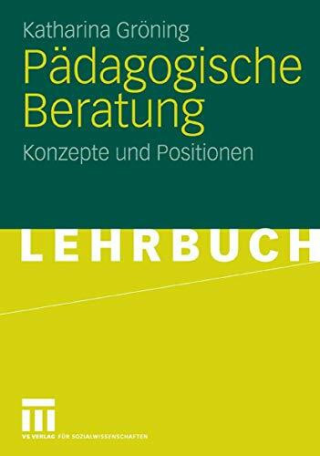 Pädagogische Beratung: Konzepte und Positionen