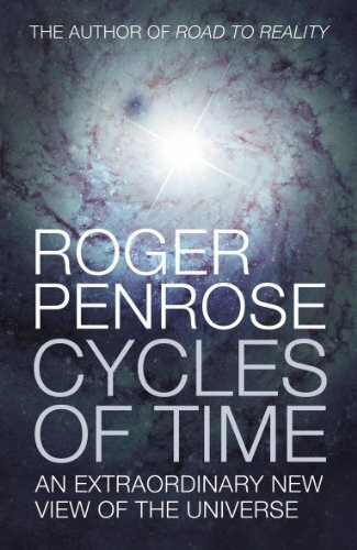 Cycles of Time: An Extraordinary New View of the Universe