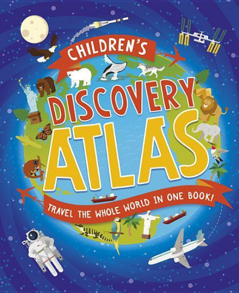Children's Discovery Atlas: Travel the World in One Book!