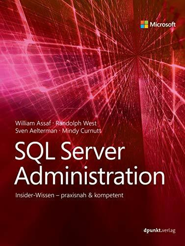 SQL Server Administration: Insider-Wissen – praxisnah & kompetent