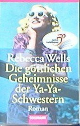 Die göttlichen Geheimnisse der Ya-Ya-Schwestern : Roman.