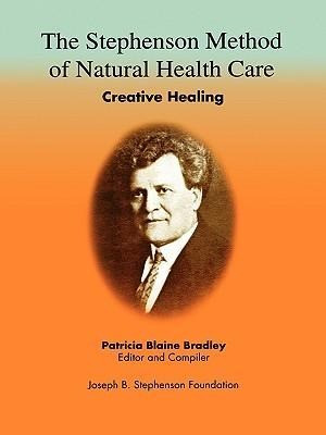 The Stephenson Method of Natural health Care: Creative Healing