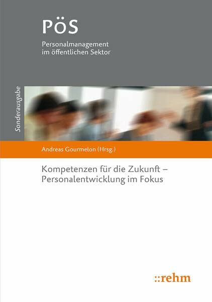 Kompetenzen für die Zukunft - Personalentwicklung im Fokus (PöS - Personalmanagement im öffentlichen Sektor)