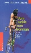 Vom Junkie zum Ironman. Die zwei Leben des Andreas Niedrig