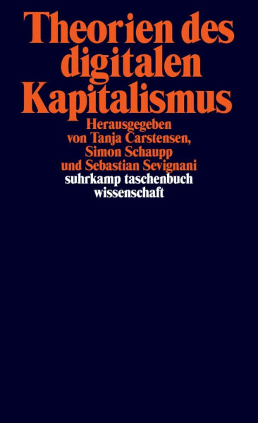 Theorien des digitalen Kapitalismus: Arbeit und Ökonomie, Politik und Subjekt (suhrkamp taschenbuch wissenschaft)