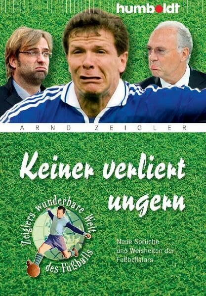 Keiner verliert ungern: Neue Sprüche und Weisheiten der Fußballstars (humboldt - Freizeit & Hobby)