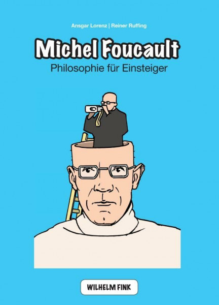 Michel Foucault. A Graphic Philosophy (Philosophische Einstiege)