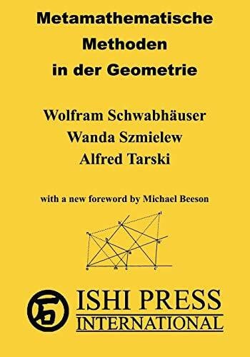 Metamathematische Methoden in der Geometrie: Part I: An axiomatic structure of Euclidean geometry Part II: Metamathematical Views (university text)