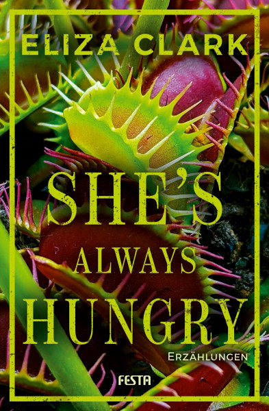 She’s Always Hungry: Erzählungen