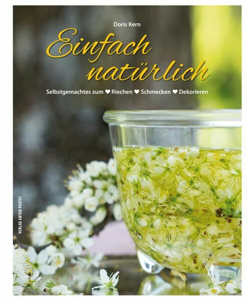 Einfach natürlich: Selbstgemachtes zum ❤ Riechen ❤ Schmecken ❤ Dekorieren - DIY, über 200 Anleitungen, durchgehend bebildert ❤ mit Sammelposter und hübschen Klebeetiketten