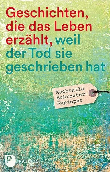 Geschichten, die das Leben erzählt: weil der Tod sie geschrieben hat