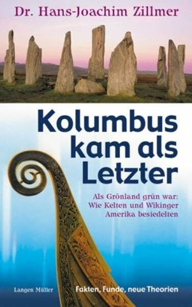 Kolumbus kam als Letzter: Als Grönland grün war: Wie Kelten und Wikinger Amerika besiedelten