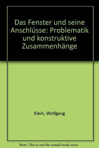 Das Fenster und seine Anschlüsse. Problematik und konstruktive Zusammenhänge