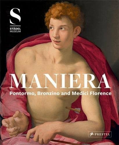 Maniera: Pontormo, Bronzino and Medici Florence by Bastian Eclercy(2016-05-15)
