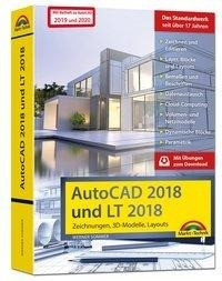 AutoCAD 2018 / 2020 und LT 2018 / 2020 - inklusive Beiheft zu AutoCAD 2020 und 2019 mit allen Neuheiten - Zeichnungen, 3D-Modelle, Layouts (Kompendium / Handbuch)