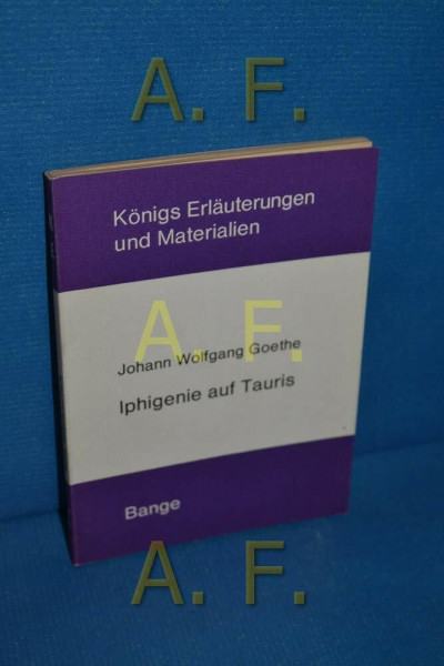 Erläuterungen zu Johann Wolfgang Goethe, Iphigenie auf Tauris / von Eva Brinckschulte / Königs Erläuterungen und Materialien ; Bd. 15/15a