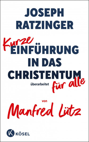 Kurze Einführung in das Christentum: Überarbeitet für alle von Manfred Lütz
