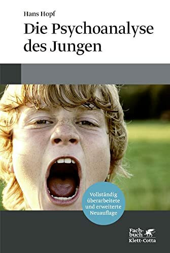 Die Psychoanalyse des Jungen: 5., vollständig überarbeitete und erweiterte Neuauflage