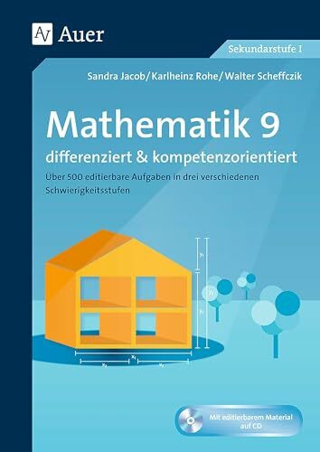 Mathematik 9 differenziert u. kompetenzorientiert: Über 500 editierbare Aufgaben in drei verschiedenen Schwierigkeitsstufen (9. Klasse) (Arbeitsblätter f.d. Mathematikunterricht)